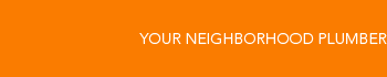 Your Neighborhood Plumber